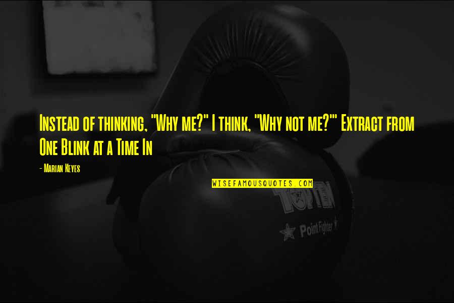 Bruce Lee Adapt Quotes By Marian Keyes: Instead of thinking, "Why me?" I think, "Why Bruce Lee Adapt Quotes By Marian Keyes: Instead of thinking, "Why me?" I think, "Why