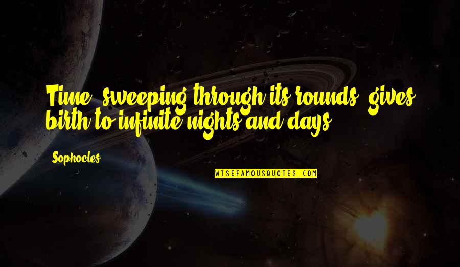 Bruce Lee Adapt Quotes By Sophocles: Time, sweeping through its rounds, gives birth to