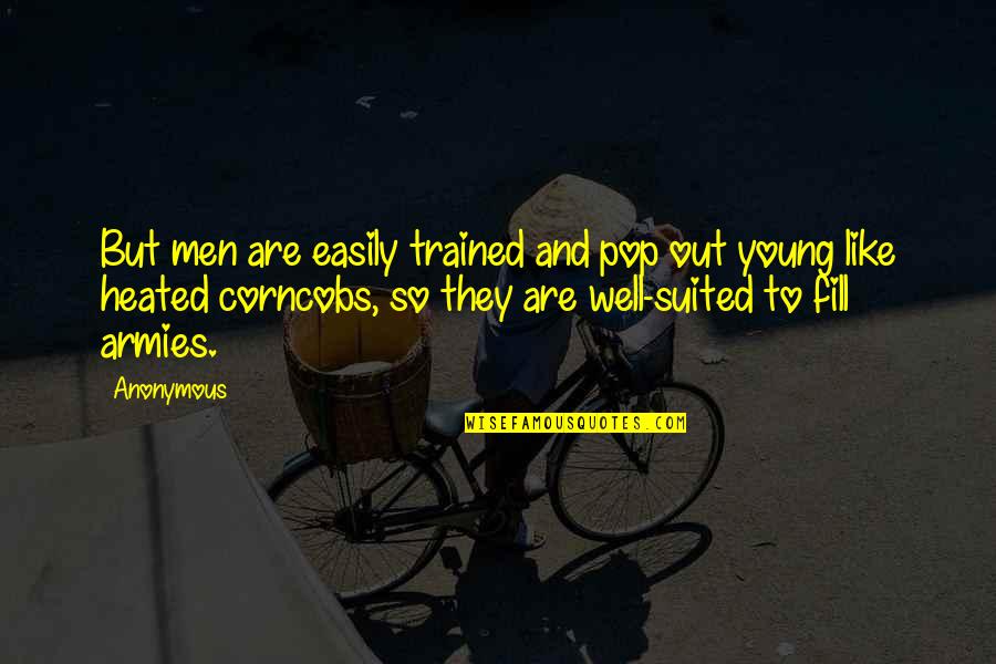 Bruce Lee Limitations Quote Quotes By Anonymous: But men are easily trained and pop out