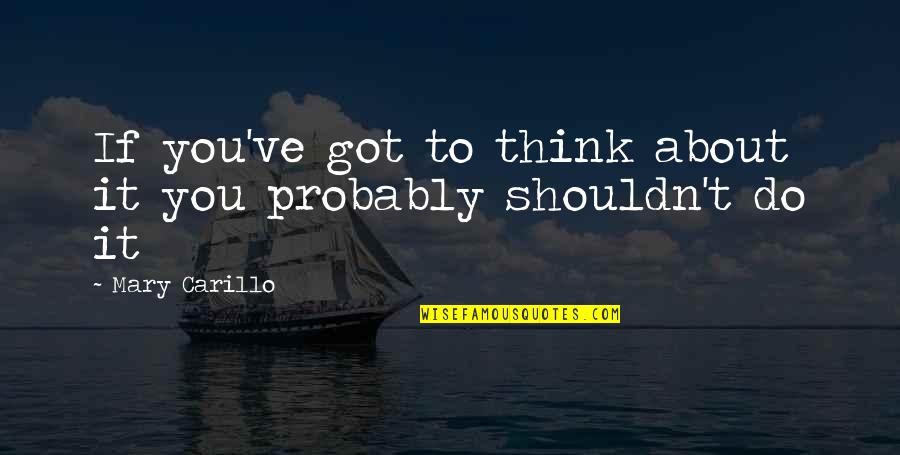 Bruce Lee Limitations Quote Quotes By Mary Carillo: If you've got to think about it you