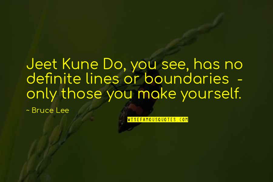Bruce Lee Quotes By Bruce Lee: Jeet Kune Do, you see, has no definite