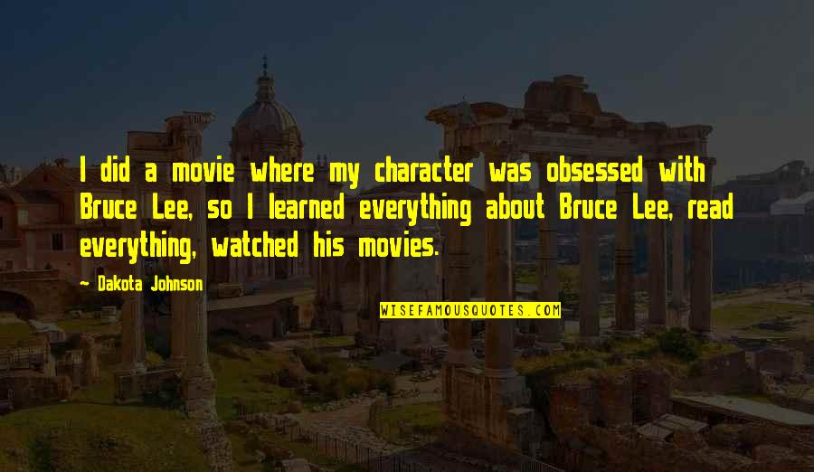 Bruce Lee Quotes By Dakota Johnson: I did a movie where my character was