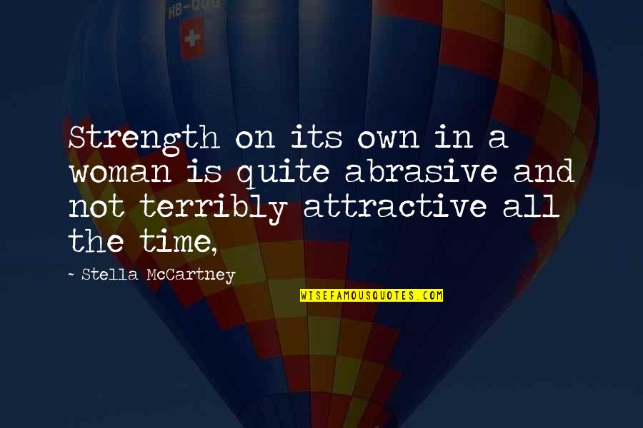 Bruce Lee Style Quote Quotes By Stella McCartney: Strength on its own in a woman is