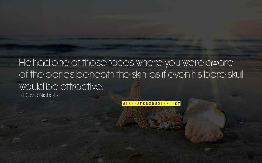 Bruce Lee Wise Man Quote Quotes By David Nicholls: He had one of those faces where you