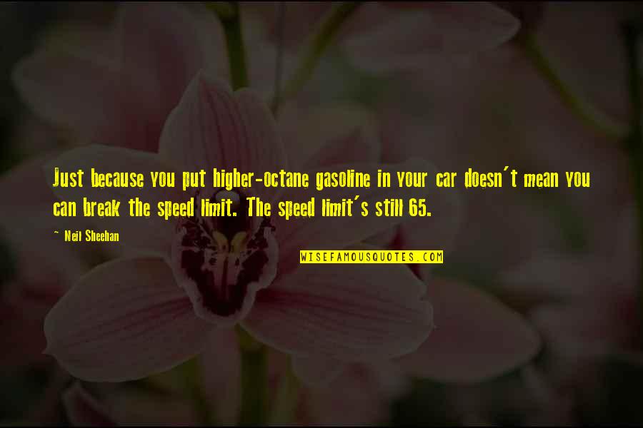 Bruce Mcculloch Gavin Quotes By Neil Sheehan: Just because you put higher-octane gasoline in your