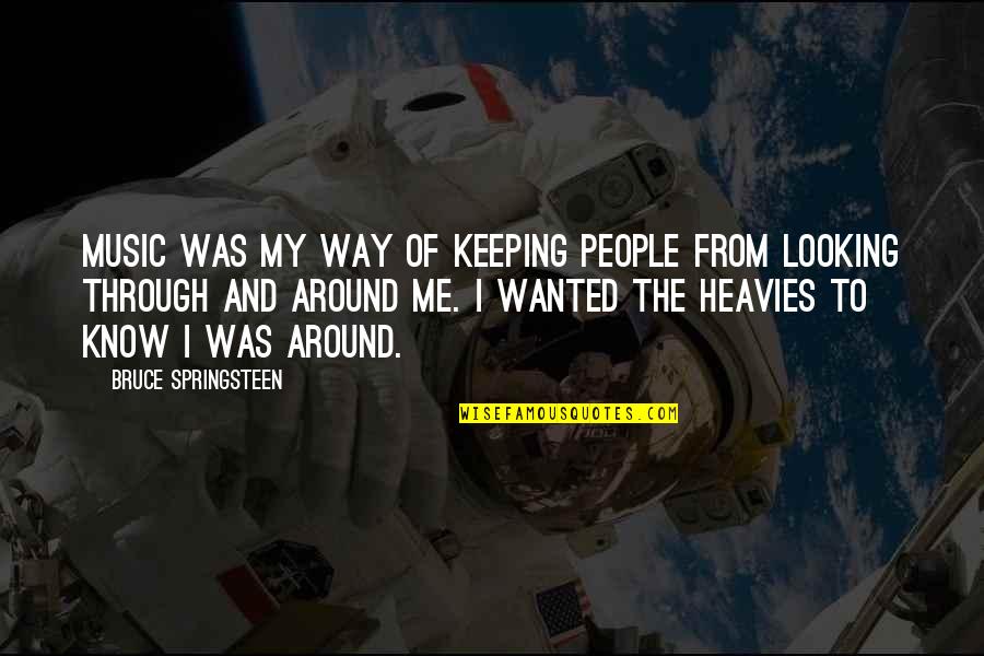 Bruce Springsteen Music Quotes By Bruce Springsteen: Music was my way of keeping people from Bruce Springsteen Music Quotes By Bruce Springsteen: Music was my way of keeping people from