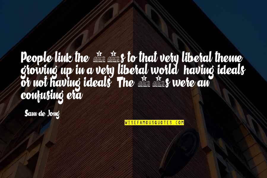 Bruce Wayne Quotes By Sam De Jong: People link the 80s to that very liberal
