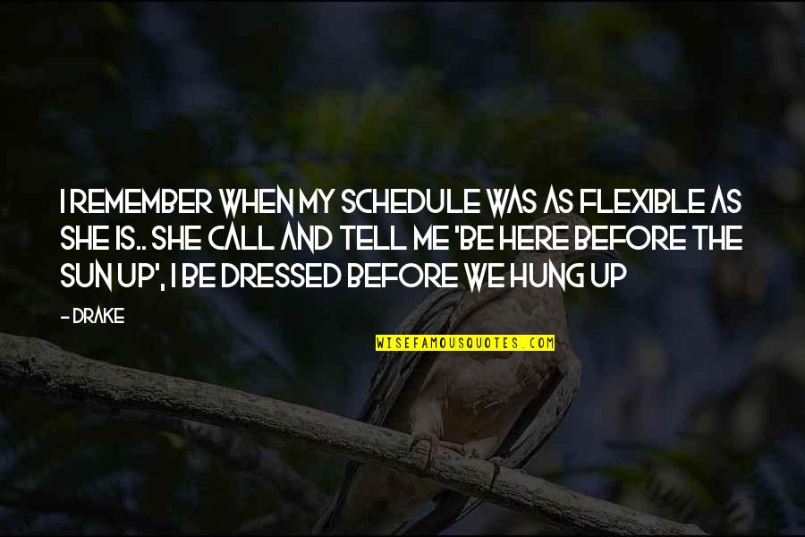 Bruce Willis Moonlighting Quotes By Drake: I remember when my schedule was as flexible