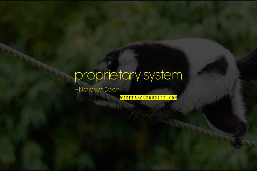 Brucie Klays Quotes By Nicholson Baker: proprietary system Brucie Klays Quotes By Nicholson Baker: proprietary system