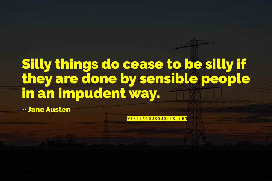 Brucie Longest Yard Quotes By Jane Austen: Silly things do cease to be silly if