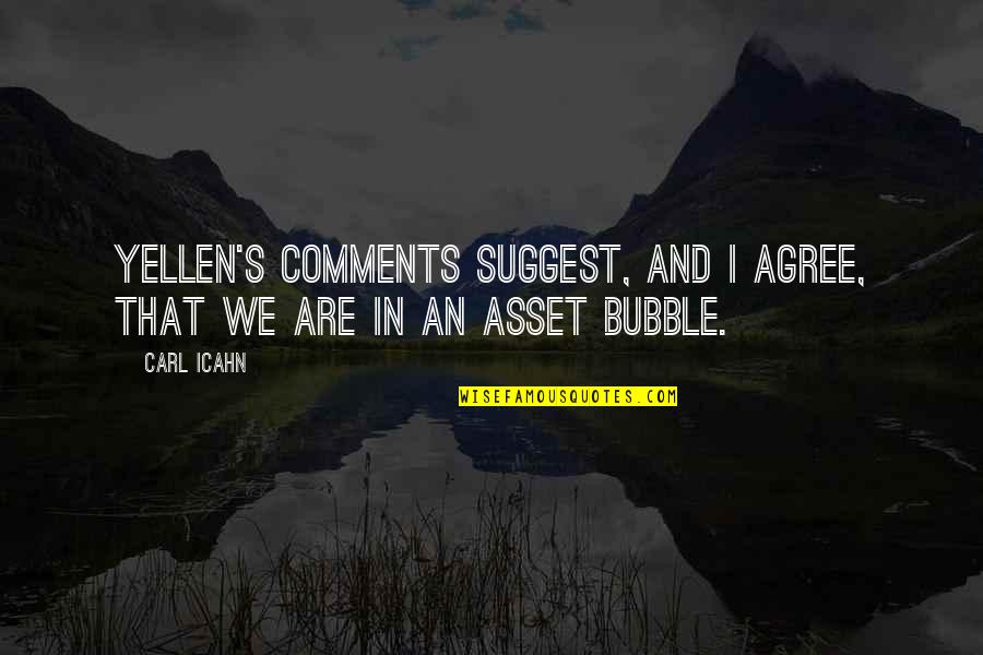Bruckheimer Films Quotes By Carl Icahn: Yellen's comments suggest, and I agree, that we