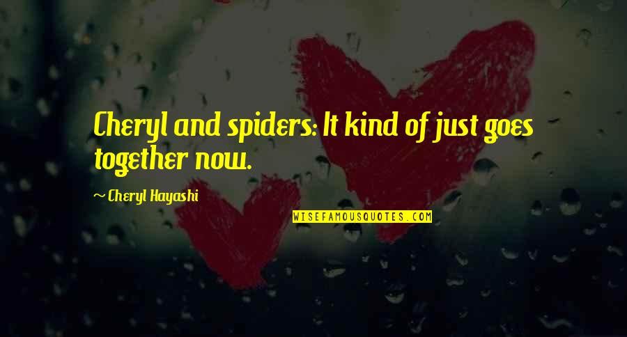 Bruco Products Quotes By Cheryl Hayashi: Cheryl and spiders: It kind of just goes