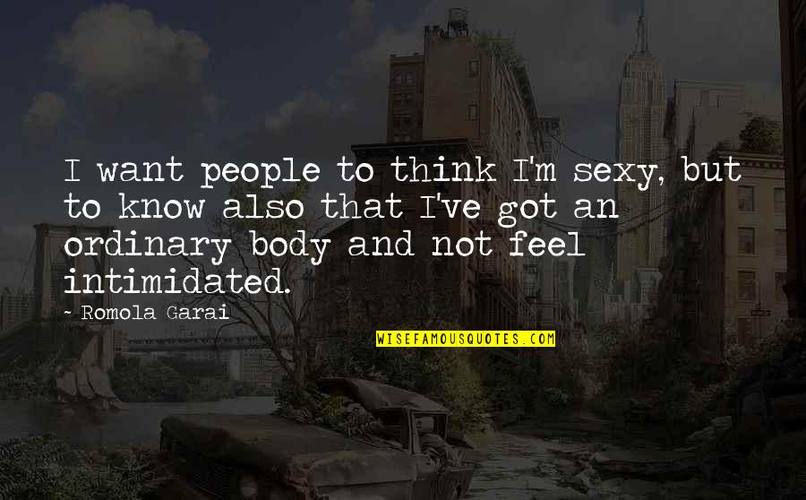 Brucosi Quotes By Romola Garai: I want people to think I'm sexy, but Brucosi Quotes By Romola Garai: I want people to think I'm sexy, but