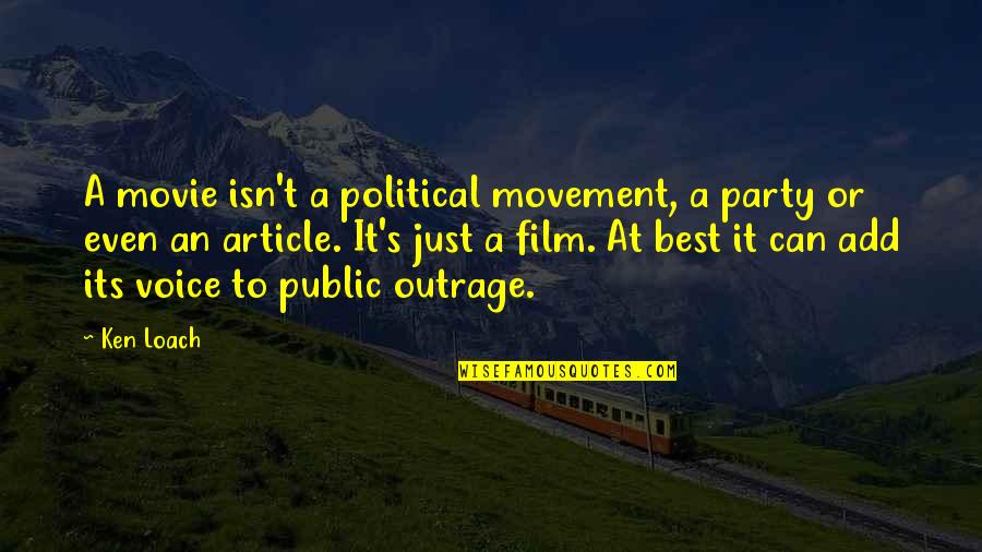 Brudders Books Quotes By Ken Loach: A movie isn't a political movement, a party Brudders Books Quotes By Ken Loach: A movie isn't a political movement, a party