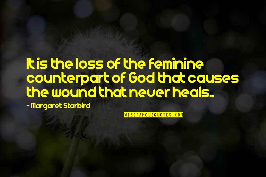 Brudie Quotes By Margaret Starbird: It is the loss of the feminine counterpart
