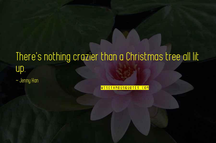 Brueggerssurvey Quotes By Jenny Han: There's nothing crazier than a Christmas tree all