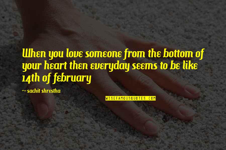 Bruemmer County Quotes By Sachit Shrestha: When you love someone from the bottom of Bruemmer County Quotes By Sachit Shrestha: When you love someone from the bottom of