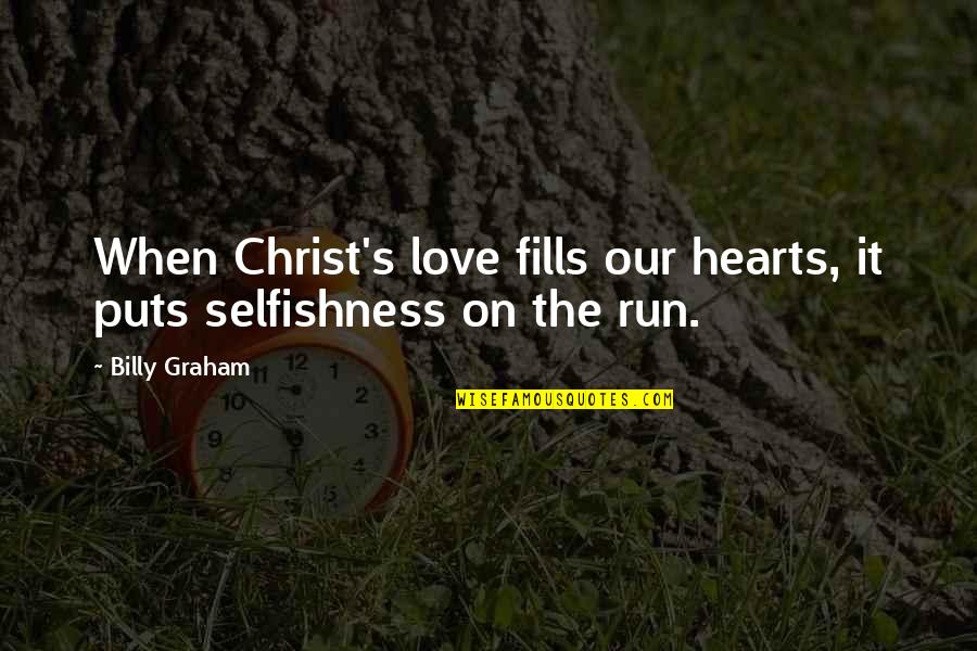 Bruening Foot Quotes By Billy Graham: When Christ's love fills our hearts, it puts