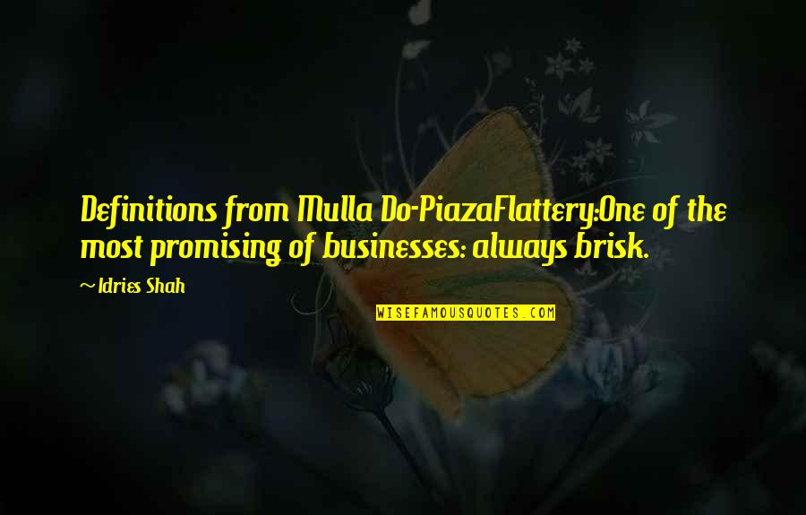 Bruford And Tarkus Quotes By Idries Shah: Definitions from Mulla Do-PiazaFlattery:One of the most promising Bruford And Tarkus Quotes By Idries Shah: Definitions from Mulla Do-PiazaFlattery:One of the most promising
