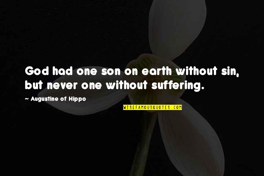 Brugarolas Dr Quotes By Augustine Of Hippo: God had one son on earth without sin, Brugarolas Dr Quotes By Augustine Of Hippo: God had one son on earth without sin,