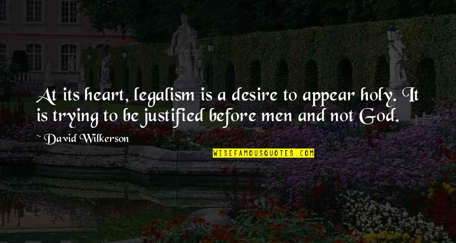 Brugaton Quotes By David Wilkerson: At its heart, legalism is a desire to Brugaton Quotes By David Wilkerson: At its heart, legalism is a desire to