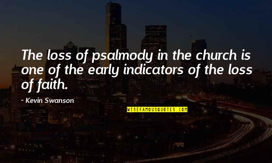 Bruges City Quotes By Kevin Swanson: The loss of psalmody in the church is