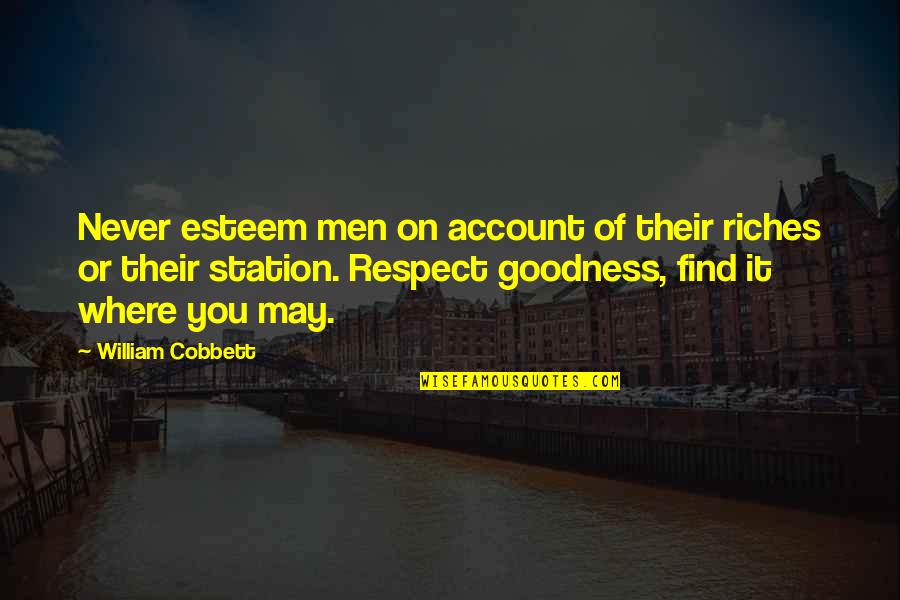 Brugge Quotes By William Cobbett: Never esteem men on account of their riches