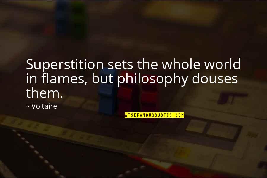 Brugnons Quotes By Voltaire: Superstition sets the whole world in flames, but