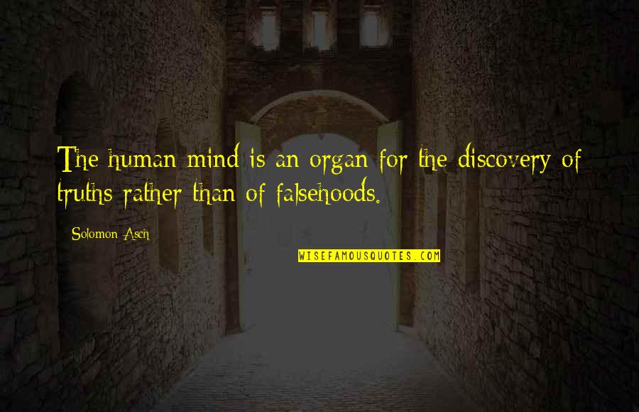 Brugte Mursten Quotes By Solomon Asch: The human mind is an organ for the