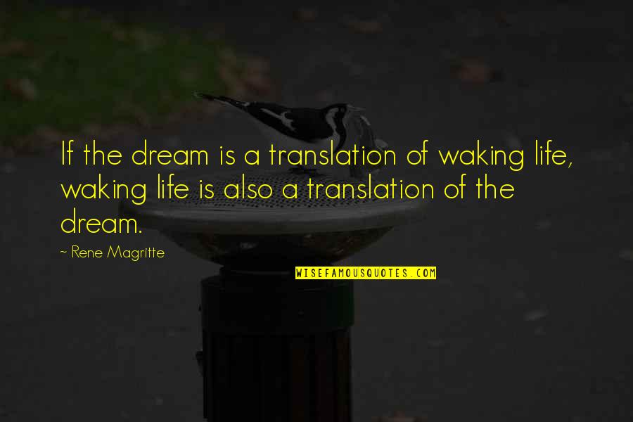 Bruguera French Quotes By Rene Magritte: If the dream is a translation of waking
