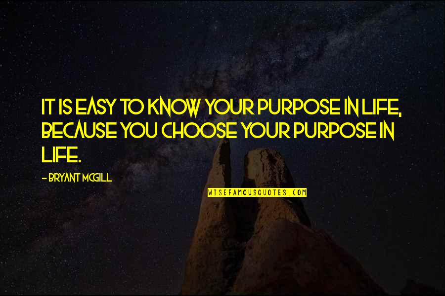 Bruhn Quotes By Bryant McGill: It is easy to know your purpose in