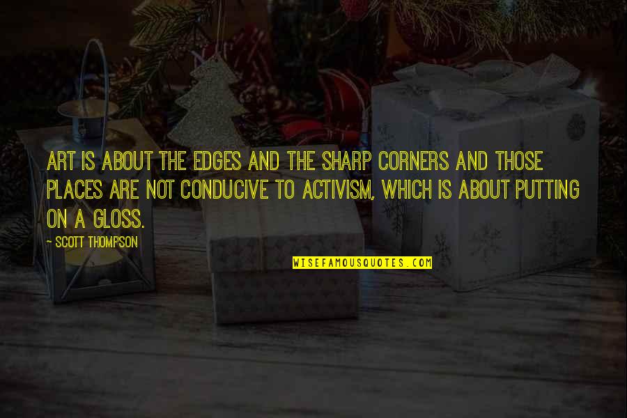 Bruhn Real Estate Quotes By Scott Thompson: Art is about the edges and the sharp Bruhn Real Estate Quotes By Scott Thompson: Art is about the edges and the sharp