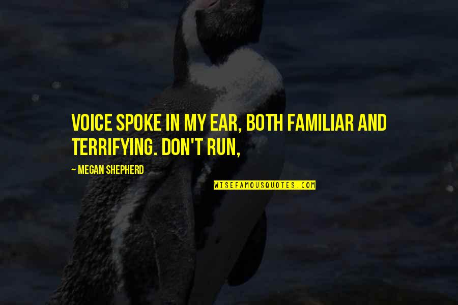 Bruikleen Overeenkomst Quotes By Megan Shepherd: Voice spoke in my ear, both familiar and Bruikleen Overeenkomst Quotes By Megan Shepherd: Voice spoke in my ear, both familiar and