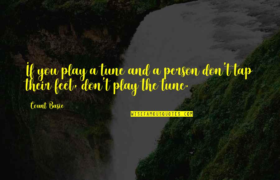 Bruikleenovereenkomst Quotes By Count Basie: If you play a tune and a person