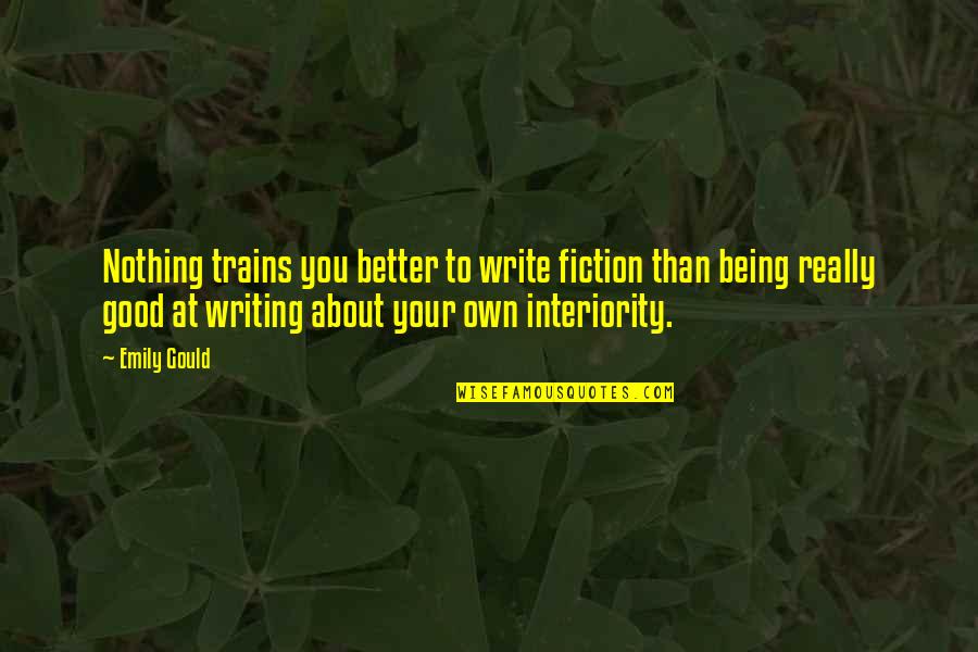 Bruininks Motor Quotes By Emily Gould: Nothing trains you better to write fiction than Bruininks Motor Quotes By Emily Gould: Nothing trains you better to write fiction than
