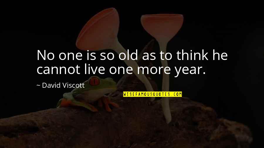 Bruinsma Ukraine Quotes By David Viscott: No one is so old as to think