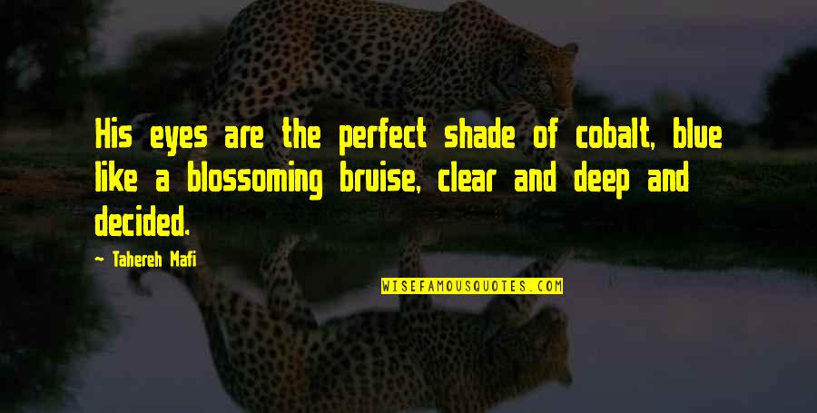 Bruise Quotes By Tahereh Mafi: His eyes are the perfect shade of cobalt,