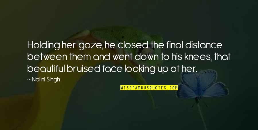 Bruised But Quotes By Nalini Singh: Holding her gaze, he closed the final distance