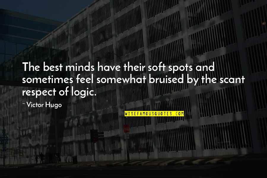 Bruised But Quotes By Victor Hugo: The best minds have their soft spots and