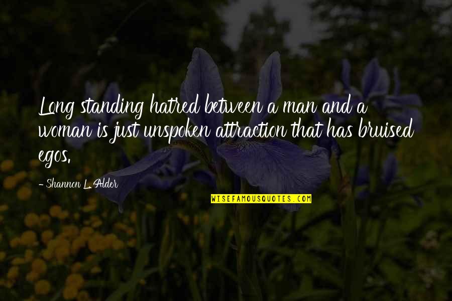 Bruised Egos Quotes By Shannon L. Alder: Long standing hatred between a man and a