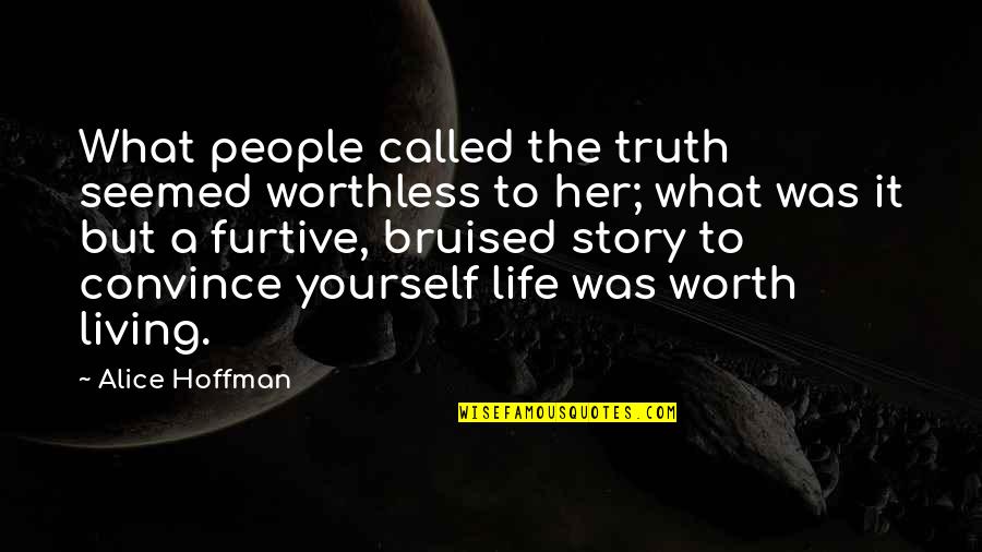 Bruised Quotes By Alice Hoffman: What people called the truth seemed worthless to