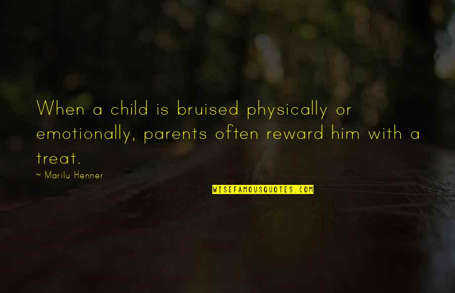 Bruised Quotes By Marilu Henner: When a child is bruised physically or emotionally,