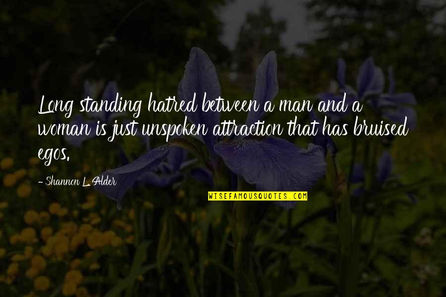 Bruised Quotes By Shannon L. Alder: Long standing hatred between a man and a