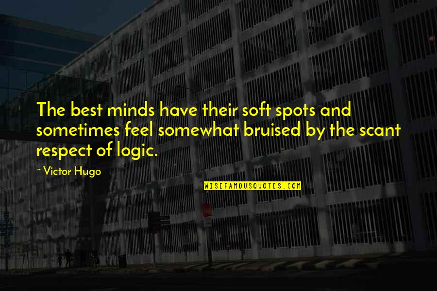 Bruised Quotes By Victor Hugo: The best minds have their soft spots and