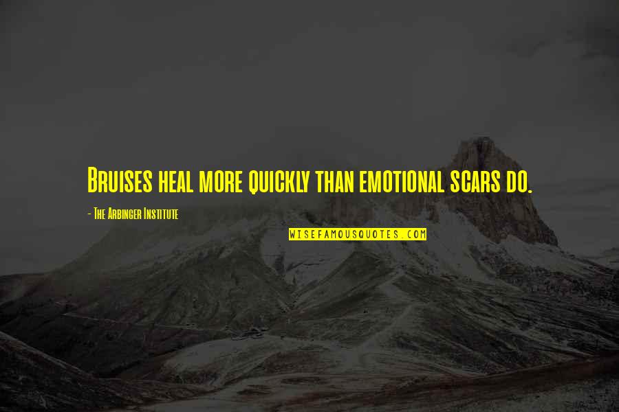 Bruises And Scars Quotes By The Arbinger Institute: Bruises heal more quickly than emotional scars do.