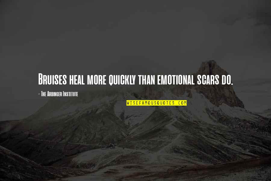 Bruises Heal Quotes By The Arbinger Institute: Bruises heal more quickly than emotional scars do.