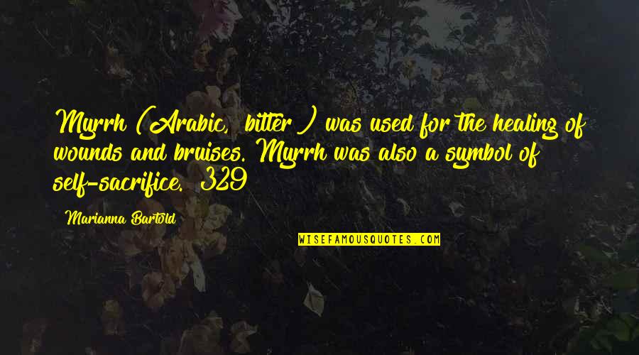 Bruises Healing Quotes By Marianna Bartold: Myrrh (Arabic, "bitter") was used for the healing