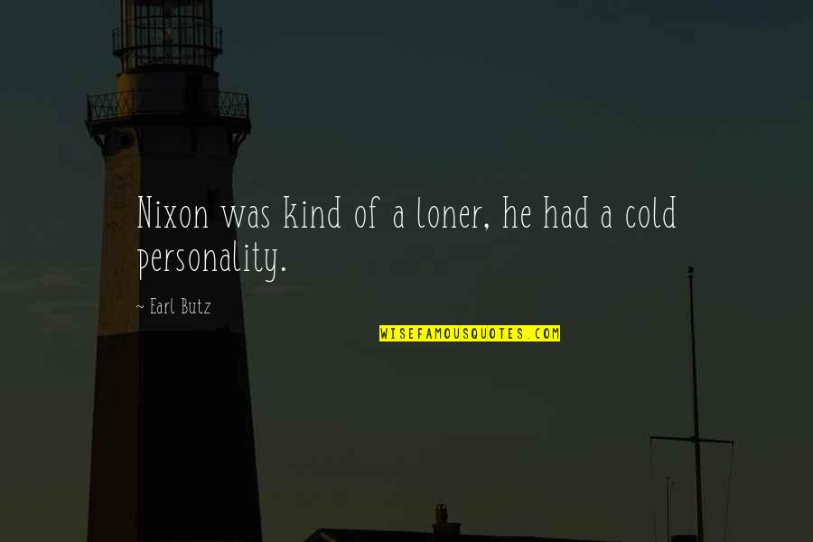 Bruises Sad Quotes By Earl Butz: Nixon was kind of a loner, he had