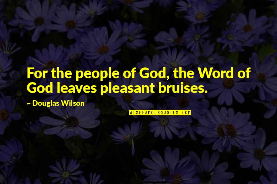 Bruises'n Quotes By Douglas Wilson: For the people of God, the Word of