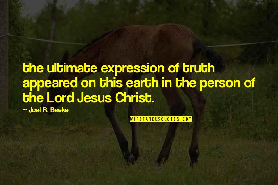 Bruiter Quotes By Joel R. Beeke: the ultimate expression of truth appeared on this Bruiter Quotes By Joel R. Beeke: the ultimate expression of truth appeared on this